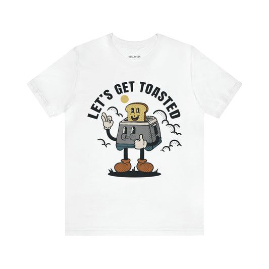 Let's Get Toasted Shirt